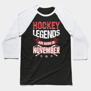 Hockey Legends Are Born In November Baseball T-Shirt